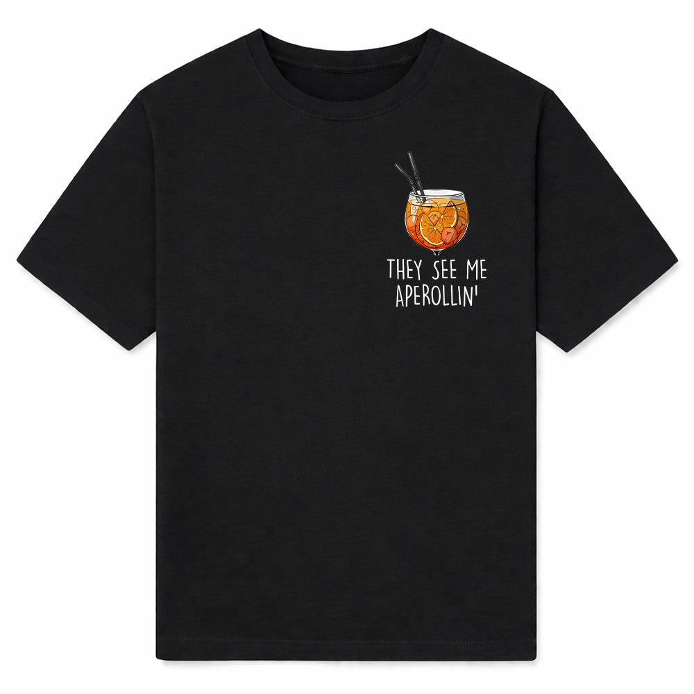 THEY SEE ME APEROLLIN' - Premium Tee Unisex