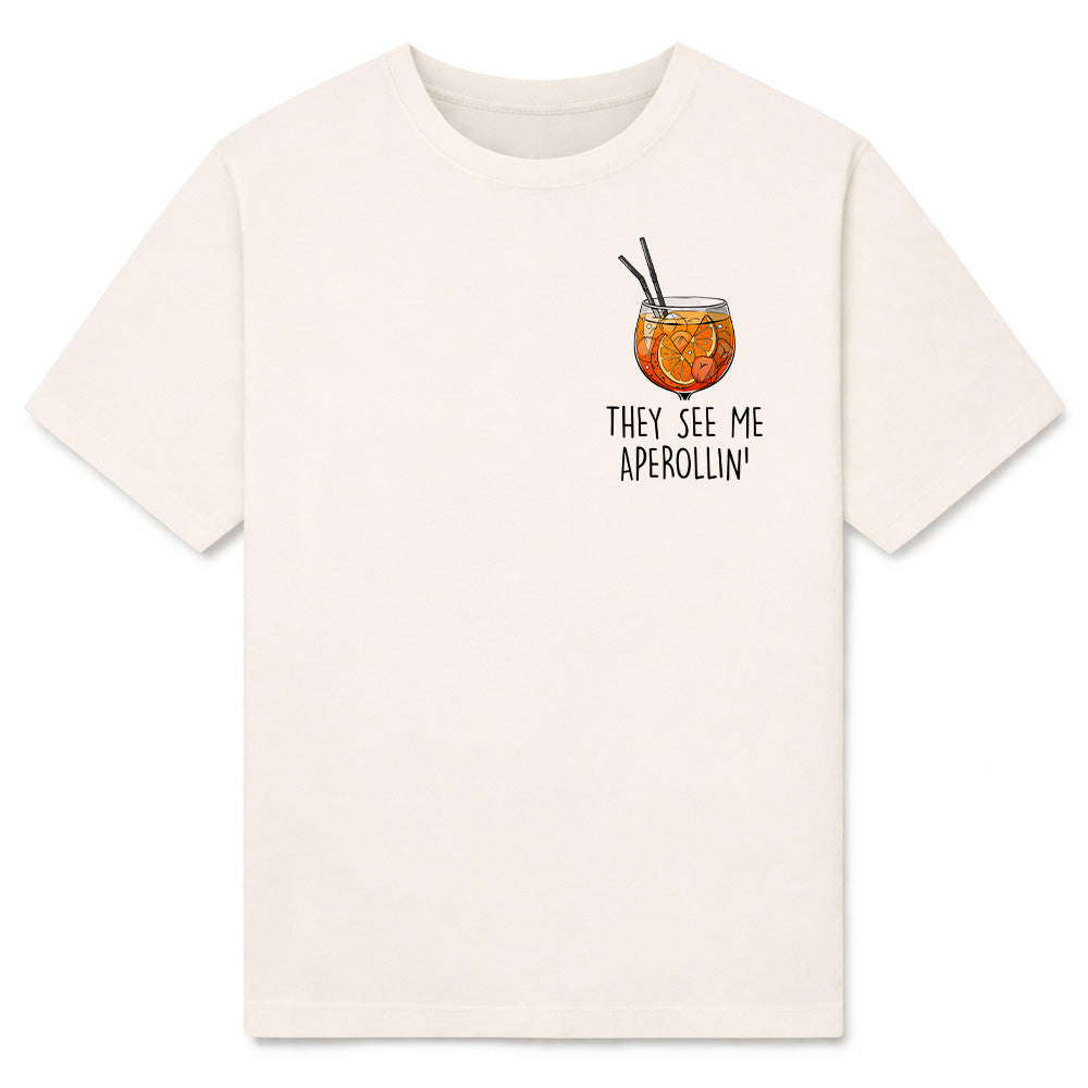 THEY SEE ME APEROLLIN' - Premium Tee Unisex