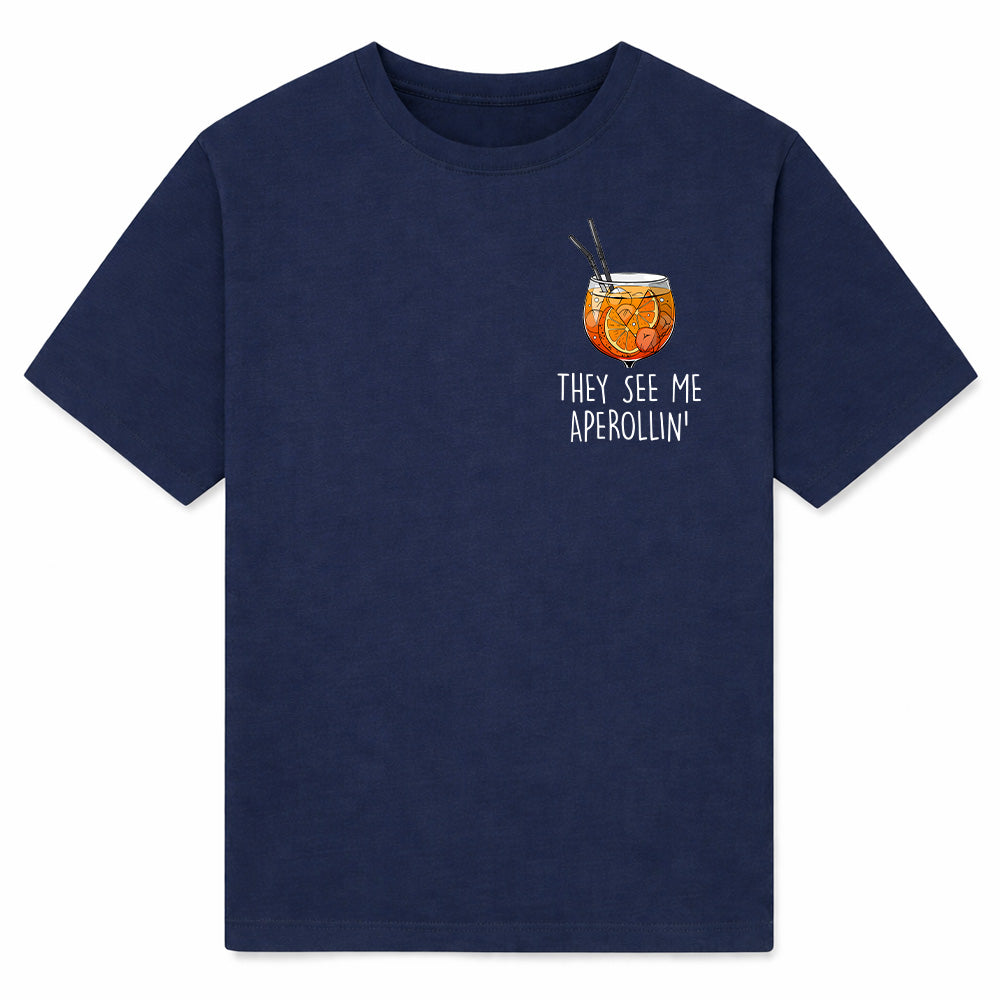 THEY SEE ME APEROLLIN' - Premium Tee Unisex