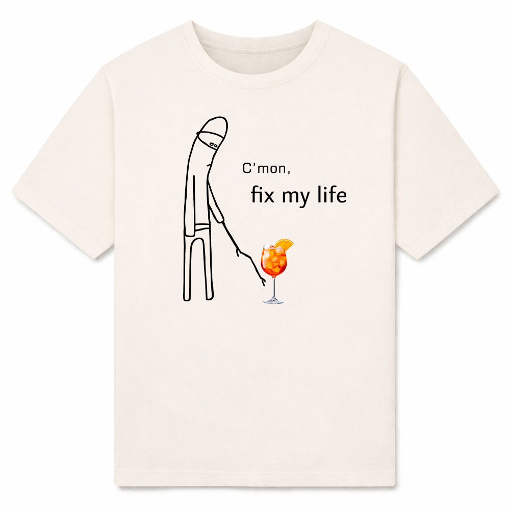 C'MON FIX MY LIFE - Premium T-Shirt Unisex