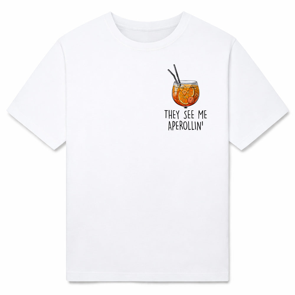 THEY SEE ME APEROLLIN' - Premium Tee Unisex