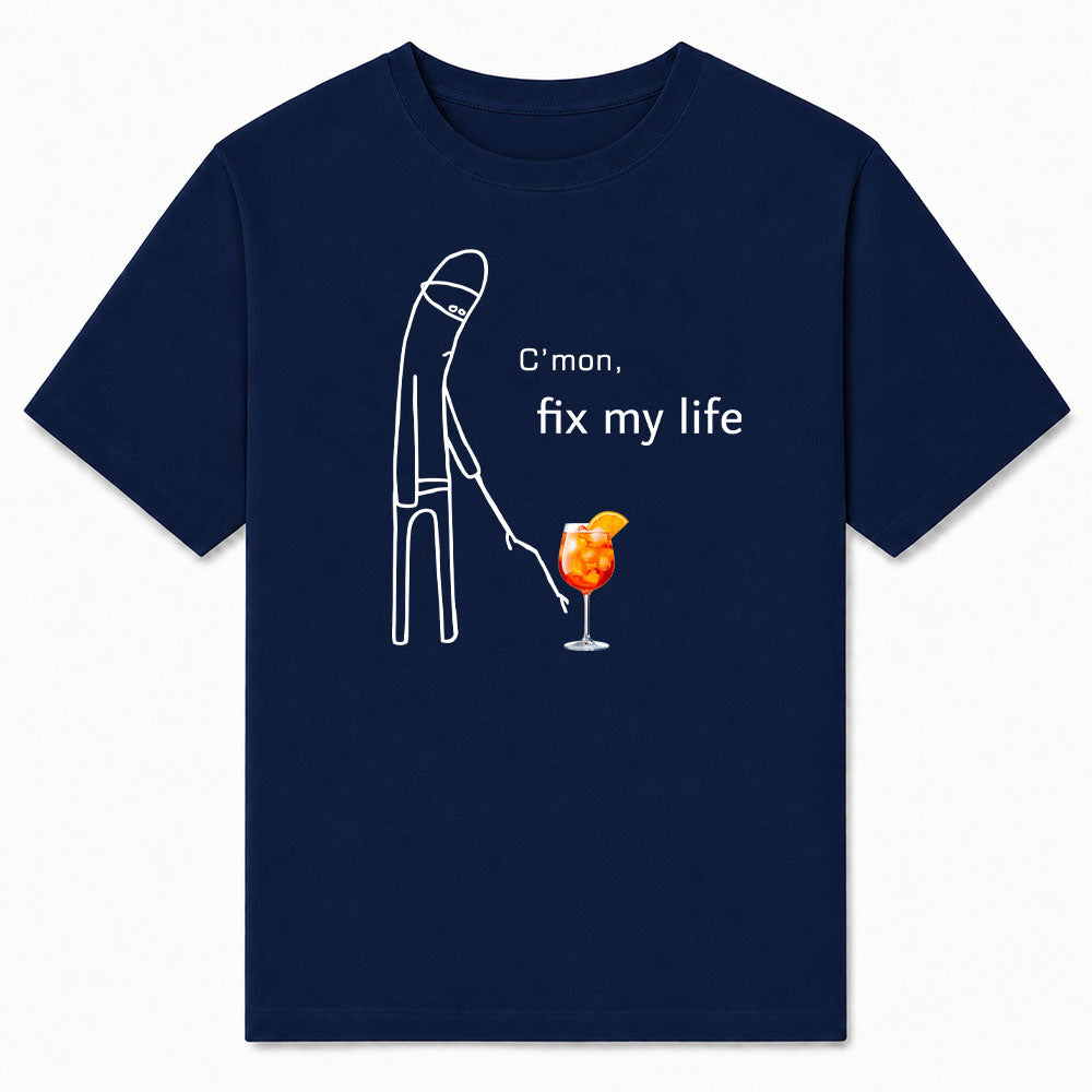 C'MON FIX MY LIFE - Premium T-Shirt Unisex