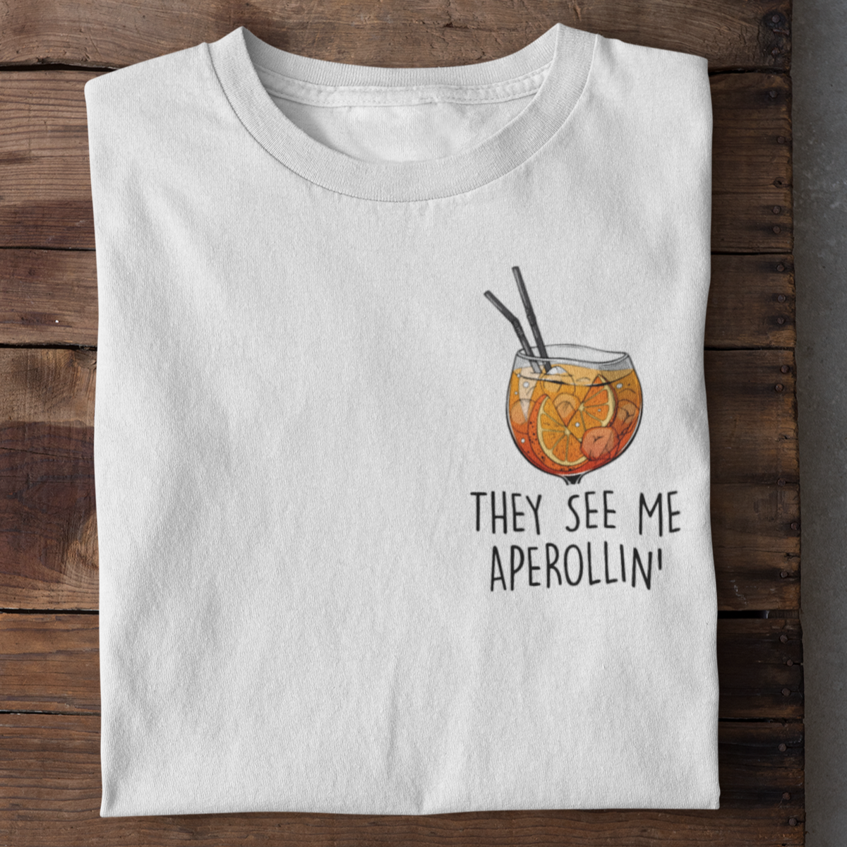 THEY SEE ME APEROLLIN' - Premium Shirt Unisex